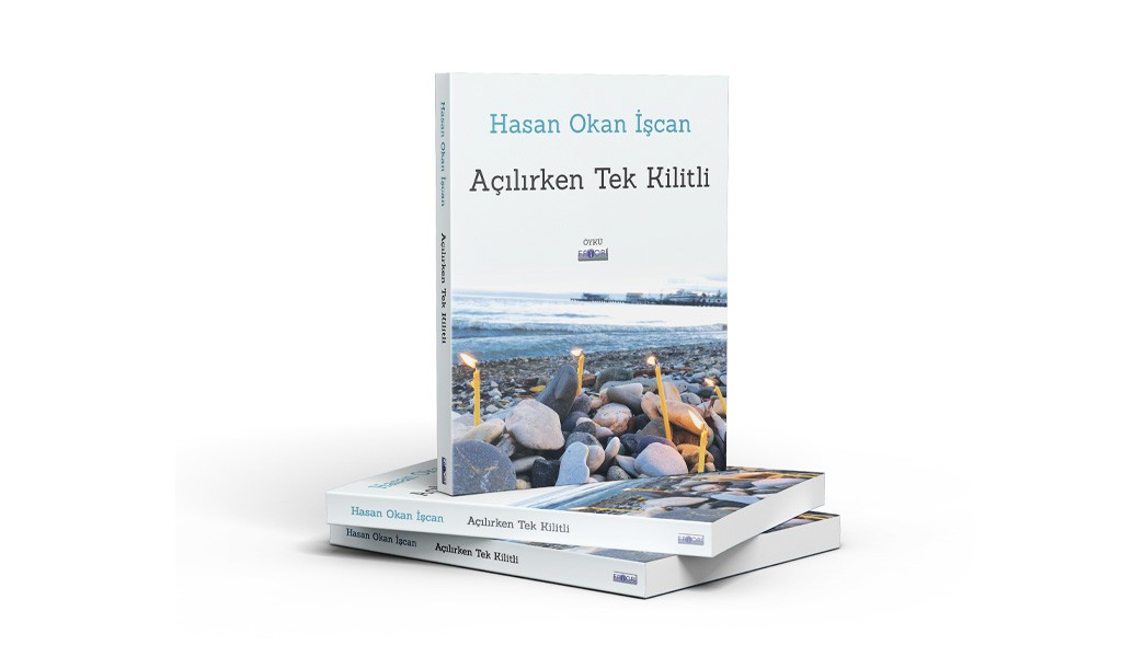 Hasan Okan İşcan’ın kitabı “Açılırken Tek Kilitli” yayımlandı…