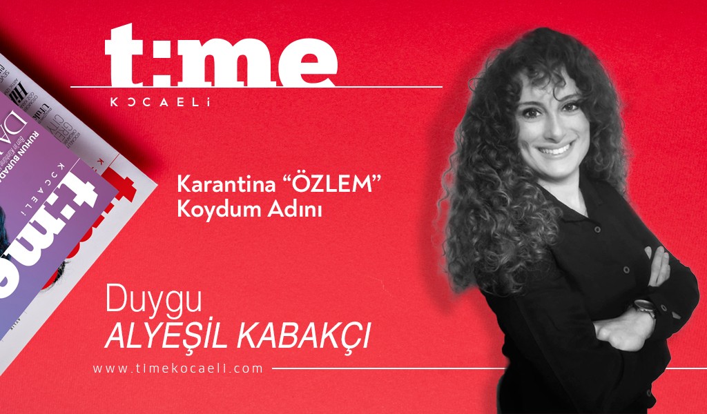 Karantina "Özlem" Koydum Adını