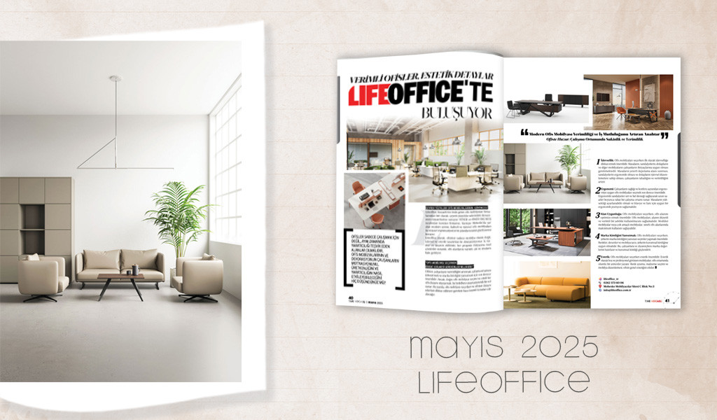 LIFEOFFICE VERİMLİ OFİSLER, ESTETİK DETAYLAR LIFEOFFICE'TE BULUŞUYOR