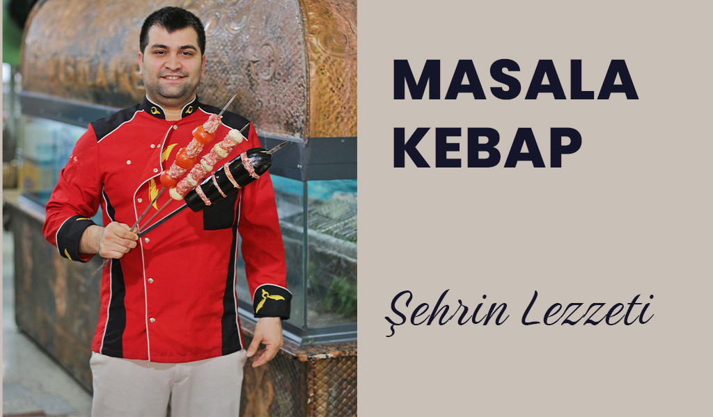 Masala Kebap 'Şehrin Lezzeti'