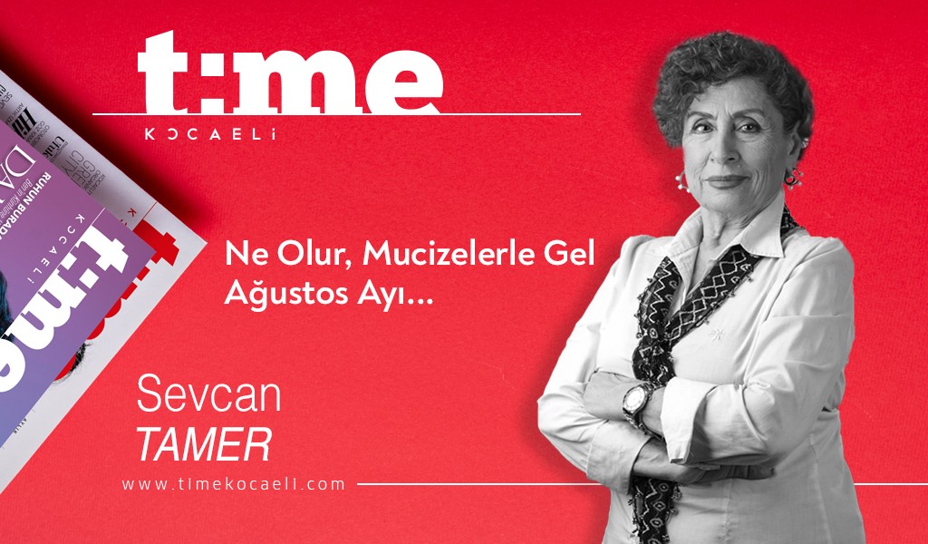 Ne Olur, Mucizelerle Gel Ağustos Ayı...