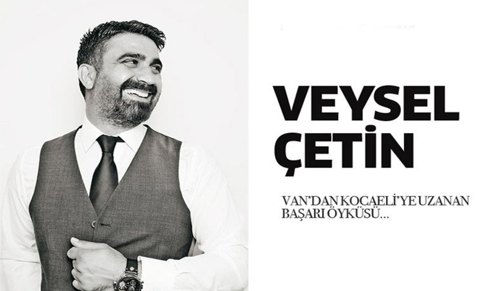 Van’dan Kocaeli’ye Uzanan Bir Başarı Öyküsü: Veysel Çetin